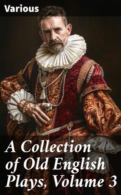 A Collection of Old English Plays, Volume 3 (eBook, ePUB) - Various