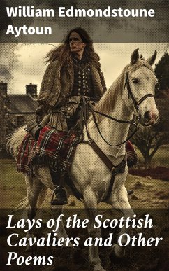 Lays of the Scottish Cavaliers and Other Poems (eBook, ePUB) - Aytoun, William Edmondstoune