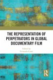 The Representation of Perpetrators in Global Documentary Film (eBook, ePUB)