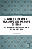 Studies on the Life of Muhammad and the Dawn of Islam (eBook, ePUB) Studies on the Life of Muhammad and the Dawn of Islam (eBook, ePUB)