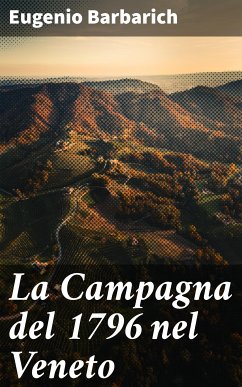 La Campagna del 1796 nel Veneto (eBook, ePUB) - Barbarich, Eugenio