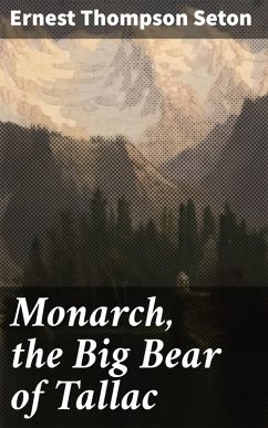 Monarch, the Big Bear of Tallac (eBook, ePUB) - Seton, Ernest Thompson
