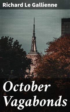 October Vagabonds (eBook, ePUB) - Le Gallienne, Richard