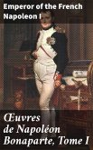 OEuvres de Napoléon Bonaparte, Tome I (eBook, ePUB)