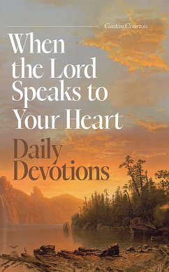 When the Lord Speaks to Your Heart: Daily Devotions (eBook, ePUB) - Courtois, Gaston