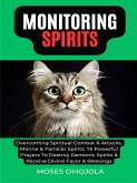Monitoring Spirits: Overcoming Spiritual Combat & Attacks, Marine & Familiar Spirits, 75 Powerful Prayers To Destroy Demonic Spirits & Receive Divine Favor & Blessings (eBook, ePUB)