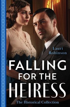 The Historical Collection: Falling For The Heiress: Marriage or Ruin for the Heiress (The Osterlund Saga) / The Heiress and the Baby Boom (eBook, ePUB) - Robinson, Lauri