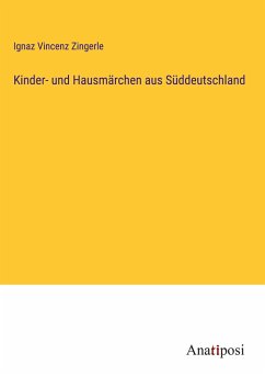 Kinder- und Hausmärchen aus Süddeutschland - Zingerle, Ignaz Vincenz