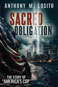Sacred Obligation, The Story of America's Cop - Losito, Anthony M