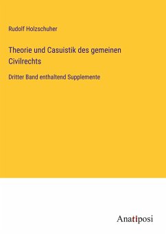 Theorie und Casuistik des gemeinen Civilrechts - Holzschuher, Rudolf