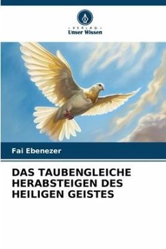 DAS TAUBENGLEICHE HERABSTEIGEN DES HEILIGEN GEISTES - Ebenezer, Fai