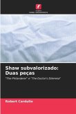 Shaw subvalorizado: Duas peças