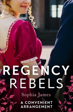 Regency Rebels: A Convenient Arrangement: Marriage Made in Money / Marriage Made in Shame (eBook, ePUB) - James, Sophia
