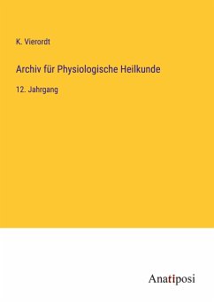 Archiv für Physiologische Heilkunde - Vierordt, K.