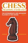 Chess Training Exercises for Intermediate and Advanced Players in two Moves, Part 1