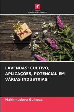 LAVENDAS: CULTIVO, APLICAÇÕES, POTENCIAL EM VÁRIAS INDÚSTRIAS - Gulnoza, Makhmudova