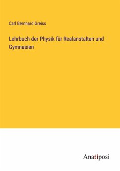 Lehrbuch der Physik für Realanstalten und Gymnasien - Greiss, Carl Bernhard