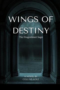 Wings of Destiny: The Dragonheart Saga - Collins, Kole
