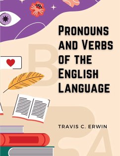 Pronouns and Verbs of the English Language - Travis C. Erwin