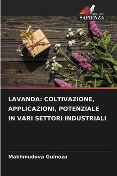 LAVANDA: COLTIVAZIONE, APPLICAZIONI, POTENZIALE IN VARI SETTORI INDUSTRIALI - Gulnoza, Makhmudova