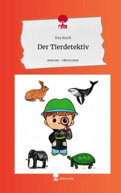 Der Tierdetektiv. Life is a Story - story.one - Koch, Eva
