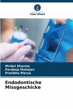 Endodontische Missgeschicke - Sharma, Mridul;Mahajan, Pardeep;Marya, Pratibha