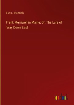 Frank Merriwell in Maine; Or, The Lure of 'Way Down East