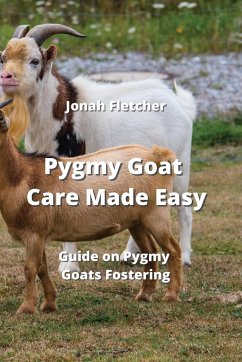 Pygmy Goat Care Made Easy - Fletcher, Jonah