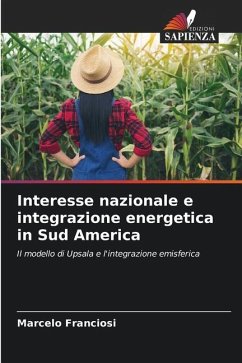 Interesse nazionale e integrazione energetica in Sud America - Franciosi, Marcelo