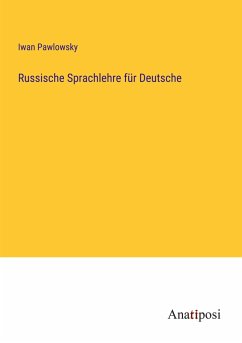 Russische Sprachlehre für Deutsche - Pawlowsky, Iwan