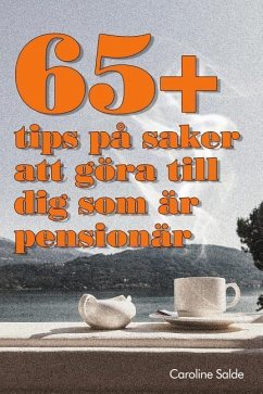 65+ tips på saker att göra till dig som är pensionär - Salde, Caroline