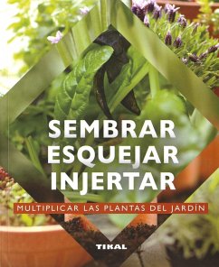 Jardinería Y Plantas. Sembrar, esquejar, injertar