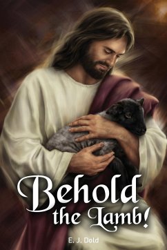 Behold the Lamb! - Dold, E. J.