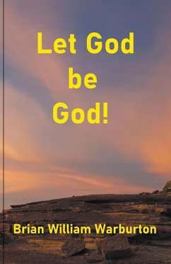 Let God be God! - Warburton, Brian William