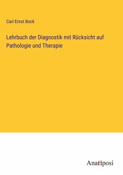 Lehrbuch der Diagnostik mit Rücksicht auf Pathologie und Therapie - Bock, Carl Ernst