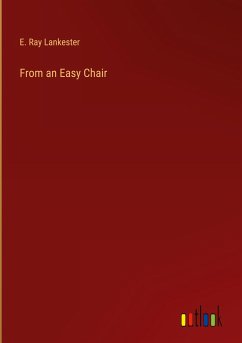 From an Easy Chair - Lankester, E. Ray