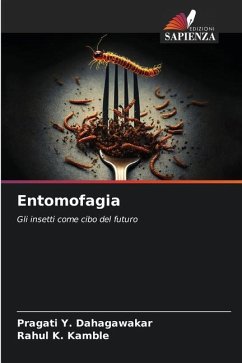 Entomofagia - Dahagawakar, Pragati Y.;Kamble, Rahul K.
