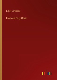 From an Easy Chair - Lankester, E. Ray