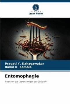 Entomophagie - Dahagawakar, Pragati Y.;Kamble, Rahul K.
