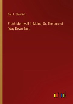 Frank Merriwell in Maine; Or, The Lure of 'Way Down East