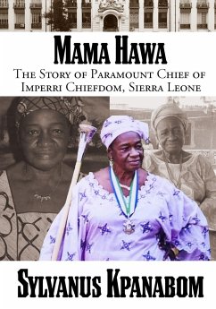 Mama Hawa: The Story of Paramount Chief of Imperri Chiefdom, Sierra Leone - Kpanabom, Sylvanus