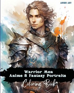 Anime Art Warrior Men Anime & Fantasy Portraits Coloring Book - Reads, Miss Claire