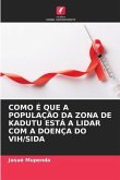 COMO É QUE A POPULAÇÃO DA ZONA DE KADUTU ESTÁ A LIDAR COM A DOENÇA DO VIH/SIDA