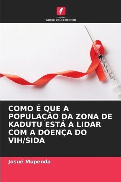 COMO É QUE A POPULAÇÃO DA ZONA DE KADUTU ESTÁ A LIDAR COM A DOENÇA DO VIH/SIDA - Mupenda, Josué