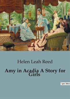 Amy in Acadia A Story for Girls - Leah Reed, Helen