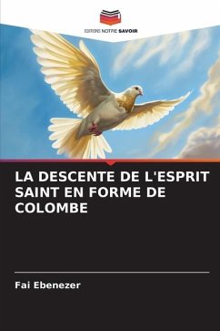 LA DESCENTE DE L'ESPRIT SAINT EN FORME DE COLOMBE - Ebenezer, Fai