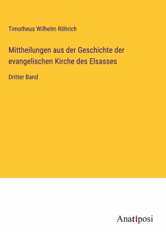 Mittheilungen aus der Geschichte der evangelischen Kirche des Elsasses - Röhrich, Timotheus Wilhelm