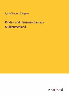 Kinder- und Hausmärchen aus Süddeutschland - Zingerle, Ignaz Vincenz