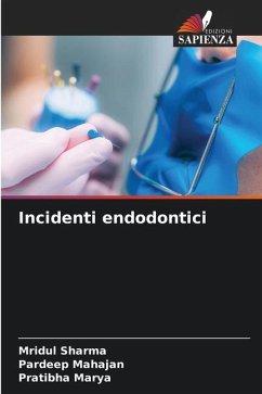 Incidenti endodontici - Sharma, Mridul;Mahajan, Pardeep;Marya, Pratibha
