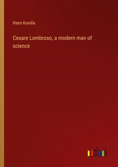 Cesare Lombroso, a modern man of science
